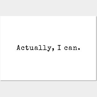 Actually, I can - Inspiring Quotes Posters and Art